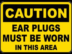 Caution Ear Plugs Must Be Worn Sign